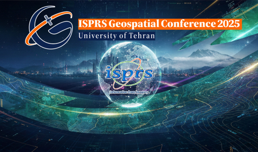 University of Tehran Hosts ISPRS GeoSpatial Conference 2025, Welcoming Participants from 17+ Countries